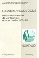Les Allemands du Dôme: la colonie allemande de Montparnasse dans les années 1903-1914