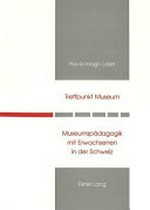 Treffpunkt Museum: Museumspädagogik mit Erwachsenen in der Schweiz