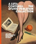 A luta continua: the Sylvio Perlstein Collection : art and photography from Dada to now