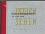Indien sehen - Kunst, Fotografie, Literatur [dieses Buch erscheint zur Ausstellung "Indien sehen - Kunst, Fotografie, Literatur" der Schweizerischen Landesbibliothek, Bern (20. Juni bis 20. September 1997)