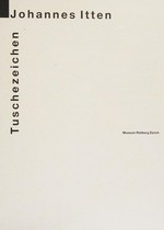 Johannes Itten: Tuschezeichen : Museum Rietberg, Zürich, [Haus zum Kiel], 16.9.-27.11.1988, Kurpfälzisches Museum der Stadt Heidelberg, 22.1.-19.2.1989