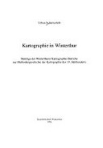 Kartographie in Winterthur: Beiträge der Winterthurer Kartographie-Betriebe zur Methodengeschichte der Kartographie des 19. Jahrhunderts