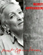 Meret Oppenheim: eine andere Retrospektive
