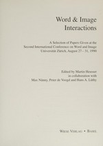 Word & image interactions: a selection of papers given at the Second International Conference on Word and Image, Universität Zürich, August 27-31, 1990