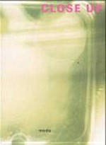 Close up: Oberfläche und Nahsicht in der zeitgenössischen bildenden Kunst und im Film : ein Ausstellungsessay : [20. Mai bis 2. Juli 2000, Kunstverein Freiburg im Marienbad, 20. Mai bis 30. Juli 2000, Kunsthaus Baselland, 19. Januar bis 4. März 2001, Kunstverein Hannover]