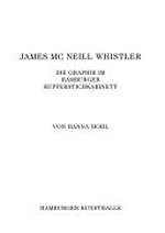 James Mc Neill Whistler: die Graphik im Hamburger Kupferstichkabinett : [anläßlich der Ausstellung "Whistler, die Graphik, 12. März bis 16. Mai 1999]