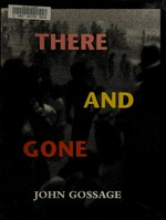 There and gone: John Gossage, one hundred and twenty-four photographs : [this book accompanies a travelling exhibition organized by the Sprengel Museum Hannover and the Museum of Contemporary Photography, Columbia College Chicago; the show will have its premier at the Sprengel Museum hannover from May 20 until August 24, 1997]