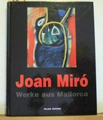 Joan Miró - Werke aus Mallorca: Gemälde, Skulpturen und Arbeiten auf Papier von 1966 - 1981 : Museum am Ostwall Dortmund, 14. August bis 14. November 1999