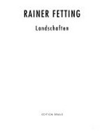 Rainer Fetting: Landschaften : [dieser Katalog erscheint anlässlich der Ausstellung "Rainer Fetting - Landschaften", Kunsthalle in Emden, 28. April - 24. Juni 2001]