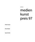 Siemens Medienkunstpreis 97: Vilém Flusser, Peter Weibel, Ingo Günther