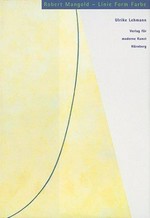 Robert Mangold--Linie, Form, Farbe: Werkentwicklung 1964 bis 1994