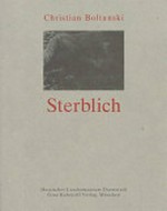 Christian Boltanski: sterblich : Hessisches Landesmuseum, Darmstadt, 22.9. - 17.11.1996