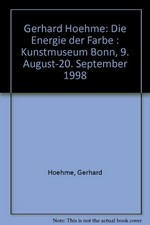 Gerhard Hoehme: die Energie der Farbe : Kunstmuseum Bonn 9. August - 20. September 1998