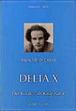 Delta X: der Kurator als Katalysator
