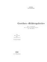 Goethes "Bildergalerie" die Anfänge der Kunstsammlungen zu Weimar : [Kunstsammlungen zu Weimar, 25.8.2002 - 12.1.2003