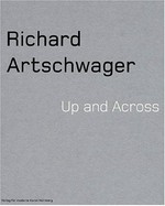 Richard Artschwager: Up and across [Neues Museum in Nürnberg, 7. September - 18. November 2001, Serpentine Gallery, London, 12. Dezember 2001 - 10. Februar 2002, MAK, Wien, 27. März 2002 - 16. Juni 2002]