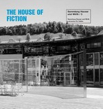 The house of fiction: 05.05. - 13.10.2002, Sammlung Hauser und Wirth, Lokremise St. Gallen : [diese Publikation dokumentiert die Ausstellung "The House of Fiction" der Sammlung Hauser und Wirth in der Lokremise St. Gallen vom 5. Mai bis 13. Oktober 2002]