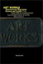 Art works: Sammlung Marzona, Kunst um 1968 : [dieses Buch erscheint aus Anlass der Ausstellung "Art works, Sammlung Marzona, Kunst um 1968", 17. Juni - 19. August 2001, Kunsthalle Bielefeld]
