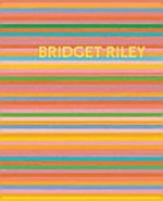 Bridget Riley: die Streifenbilder 1961 - 2012 : [dieses Buch erscheint anlässlich der Ausstellung "Bridget Riley: die Streifenbilder 1961 - 2012" in der Galerie Max Hetzler, Oudenarder Straße 16-20, 13347 Berlin, 8. Juni - 18. Juli 2013]
