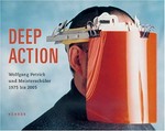 Deep action: Wolfgang Petrick und Meisterschüler : [dieses Katalogbuch erscheint anlässllich der gleichnamigen Ausstellung im Georg-Kolbe-Museum, Berlin, 8. Mai bis 5. Juni 2005]