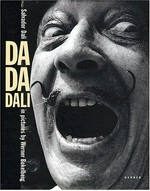 DA DA DALI: Salvador Dali in Bildern von Werner Bokelberg : [dieses Buch ist als 3-sprachige Neuausgabe anlässlich der Ausstellung "DA-DA-DALI", in der Thomas Levy Galerie, Hamburg, 2004 und in der Kunsthal Rotterdam, Rotterdam 2004/2005, erschienen]