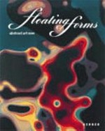 Floating forms: abstract art now : mit Robert Acuña ... [et al.] : [dieser Katalog erschien anlässlich der Ausstellung "Abstract art now - floating forms" vom 23.5. - 16.7.2006, Wilhelm Hack-Museum, Ludwigshafen am Rhein]