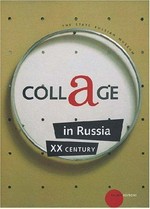Collage in Russia - XX century [The State Russian Museum, St. Petersburg, 22 December 2005 - 21 March 2006]