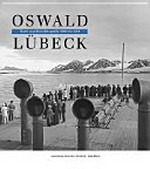 Oswald Lübeck: Bord- und Reisefotografie 1909 bis 1914 : [Sammlung Deutsche Fotothek]