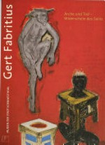 Gert Fabritius: Arche und Tod - Widerschein des Seins [Museum im Kleihues-Bau, Ausstellung Februar - Mai 2007]