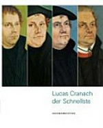 Lucas Cranach der Schnellste [diese Publikation erscheint anlässlich der Ausstellung "Lucas Cranach in Bremen", Kunstsammlungen Böttcherstraße, Bremen, 17. Mai bis 23. August 2009]