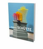Thomas Schütte: Big buildings: Modelle und Ansichten 1980 - 2010 : [15. Juli bis 1. November 2010, Kunst- und Ausstellungshalle der Bundesrepublik Deutschland, Bonn]