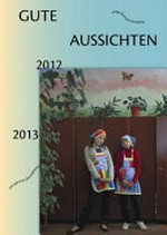 Gute Aussichten 2012/2013 - junge deutsche Fotografie 2012/2013 = Gute Aussichten 2012/2013 - new German photography 2012/2013