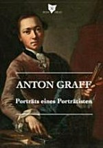 Anton Graff: Porträts eines Porträtisten
