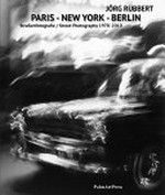 Jörg Rubbert - Paris, New York, Berlin: Straßenfotografie 1978-2010