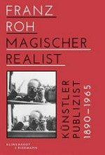 Franz Roh - Magischer Realist [Künstler, Publizist, 1890 - 1965]