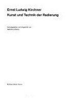 Ernst Ludwig Kirchner - Kunst und Technik der Radierung [dieses Buch erscheint anlässlich der Ausstellung "Ernst Ludwig Kirchner - Kunst und Technik der Radierung", Kirchner Museum Davos, 23. Januar bis 10. Juli 1994]