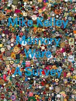 Mike Kelley - Memory ware: a survey