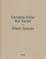 Candida Höfer, Rui Xavier - Silent spaces