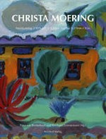 Christa Moering: Werkkatalog (1929 - 2012) und Edition Tagebuch (1944 - 1956)