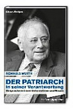 Der Patriarch in seiner Verantwortung: Reinhold Würth - Gespräche mit dem Unternehmer und Mäzen