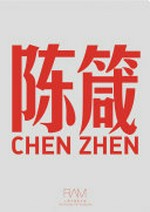 Chen Zhen - Without going to New York and Paris, life could be internationalized = Chen Zhen - Bu yong qu Niu yue Ba li, sheng huo tong yang guo ji hua