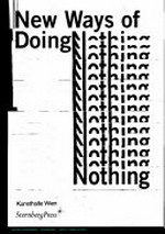 New ways of doing nothing: an exhibition at Kunsthalle Wien, June 27 to October 12, 2014