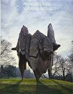 Anthony Cragg - Sculpture 2001-2017