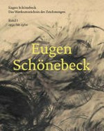 Eugen Schönebeck - Das Werkverzeichnis der Zeichnungen = Eugen Schönebeck - The catalogue raisonné of the drawings