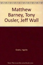 Matthew Barney, Tony Oursler, Jeff Wall: Sammlung Goetz, München, 22.7.1996 - 31.1.1997