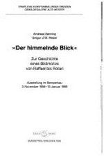 "Der himmelnde Blick" zur Geschichte eines Bildmotivs von Raffael bis Rotari : Ausstellung im Semperbau, 3. November 1998 - 10. Januar 1999