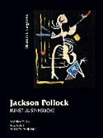 Jackson Pollock: Kunst als Sinnsuche : Abstraktion, All-Over, Action Painting