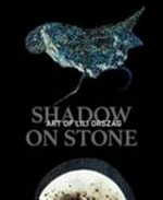 Shadow on stone: the art of Lili Ország