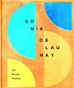 Sonia Delaunay - Art, design, fashion: Madrid, Museo Thyssen-Bornemisza, from 4 July to 15 October 2017