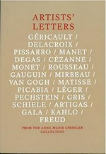Artists' letters: Géricault, Delacroix, Pissarro, Manet, Degas, Cézanne, Monet, Rousseau, Gauguin, Mirbeau, van Gogh, Matisse, Picabia, Léger, Pechstein, Gris, Schiele, Artigas, Gala, Kahlo, Freud : from the Anne-Marie Springer Collection : from 30 May to 25 September 2022